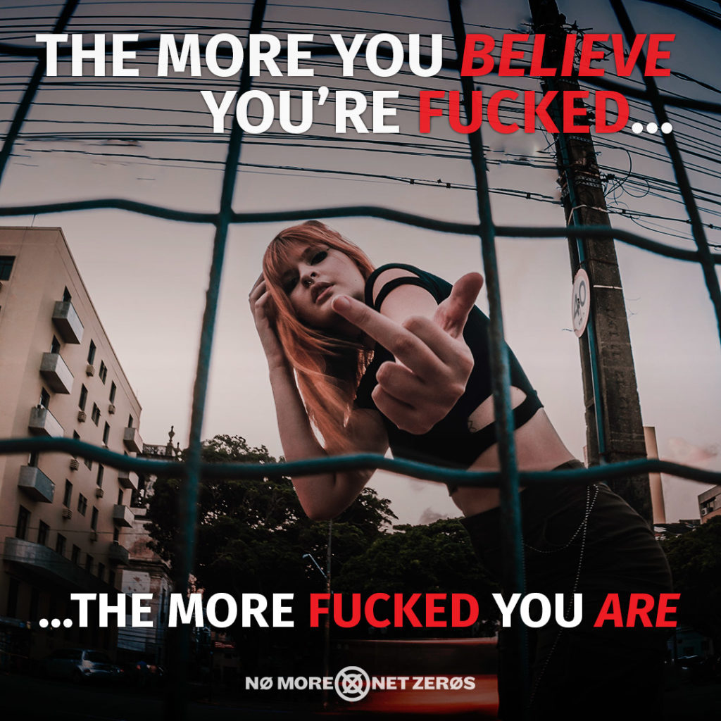 the-more-you-believe-you-are-fucked-the-more-fucked-you-are